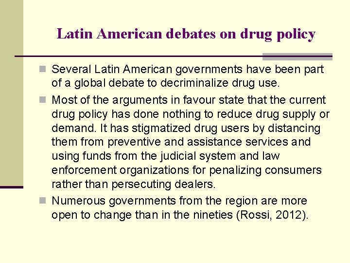 Latin American debates on drug policy n Several Latin American governments have been part