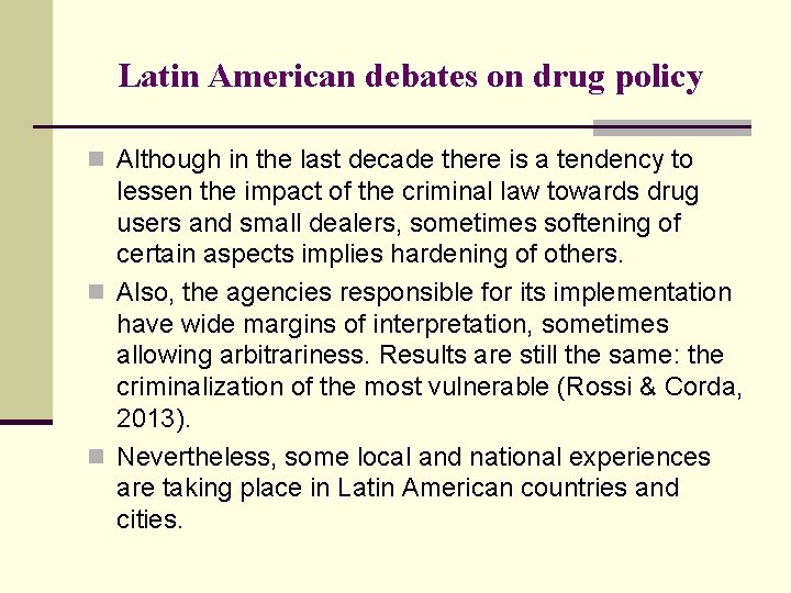 Latin American debates on drug policy n Although in the last decade there is