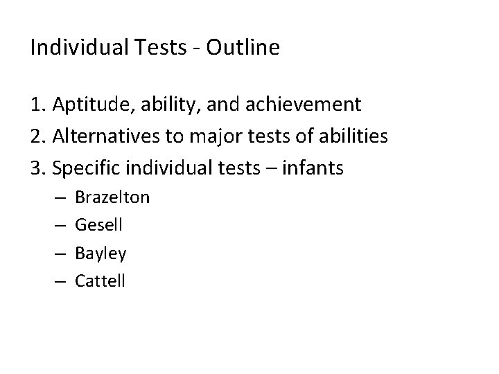 Individual Tests - Outline 1. Aptitude, ability, and achievement 2. Alternatives to major tests