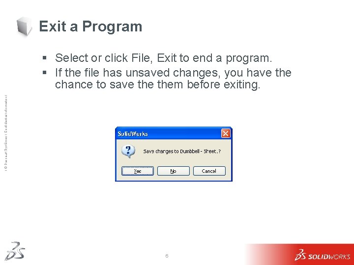 Exit a Program Ι © Dassault Systèmes Ι Confidential Information Ι § Select or