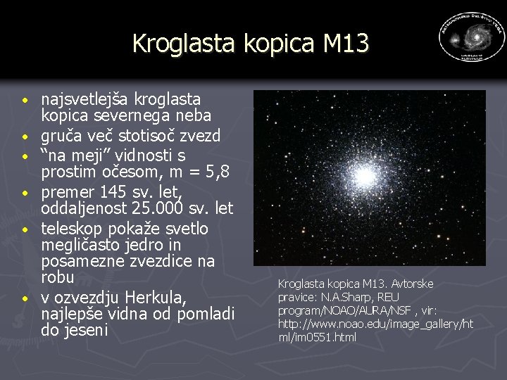 Kroglasta kopica M 13 · · · najsvetlejša kroglasta kopica severnega neba gruča več