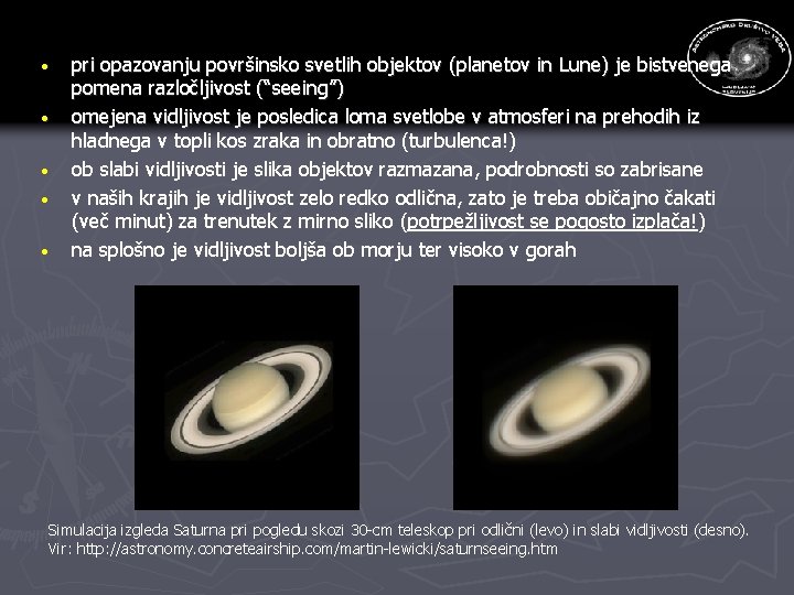 · · · pri opazovanju površinsko svetlih objektov (planetov in Lune) je bistvenega pomena