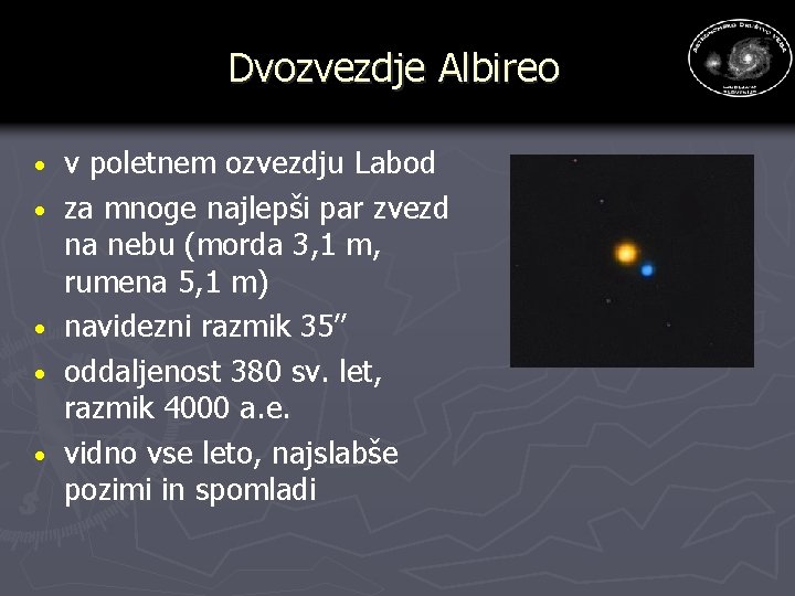 Dvozvezdje Albireo · · · v poletnem ozvezdju Labod za mnoge najlepši par zvezd