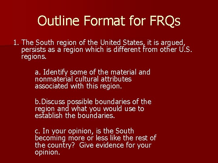 Outline Format for FRQs 1. The South region of the United States, it is