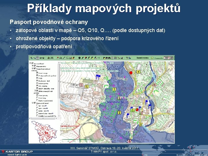 Příklady mapových projektů Pasport povodňové ochrany • zátopové oblasti v mapě – Q 5,