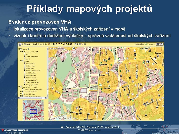 Příklady mapových projektů Evidence provozoven VHA • lokalizace provozoven VHA a školských zařízení v