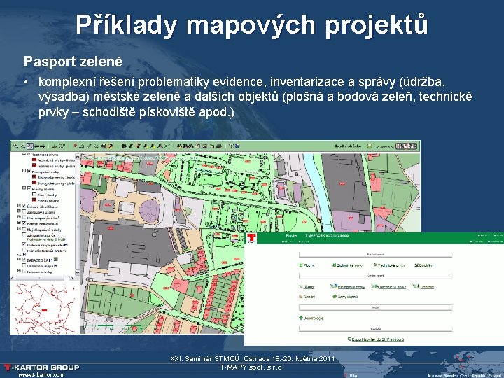 Příklady mapových projektů Pasport zeleně • komplexní řešení problematiky evidence, inventarizace a správy (údržba,