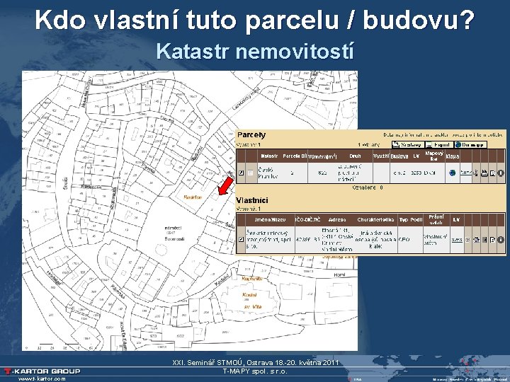 Kdo vlastní tuto parcelu / budovu? Katastr nemovitostí XXI. Seminář STMOÚ, Ostrava 18. -20.