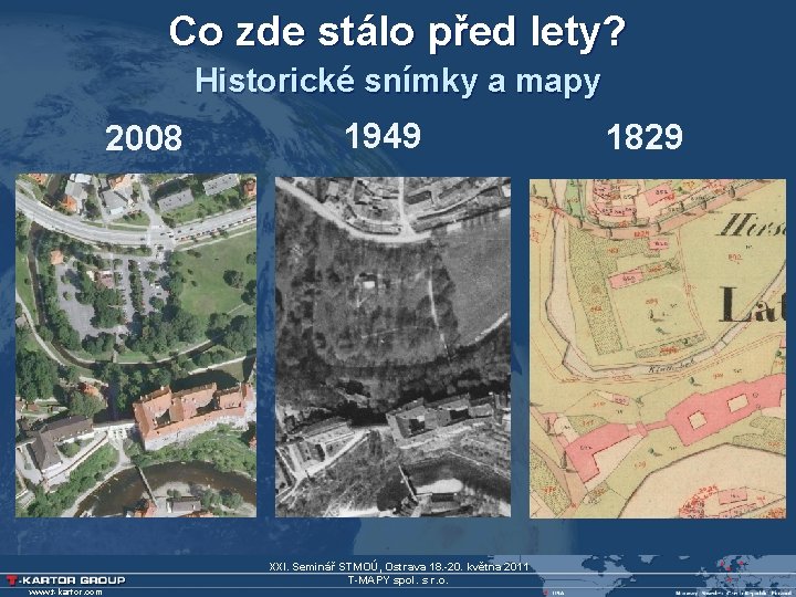 Co zde stálo před lety? Historické snímky a mapy 2008 1949 XXI. Seminář STMOÚ,