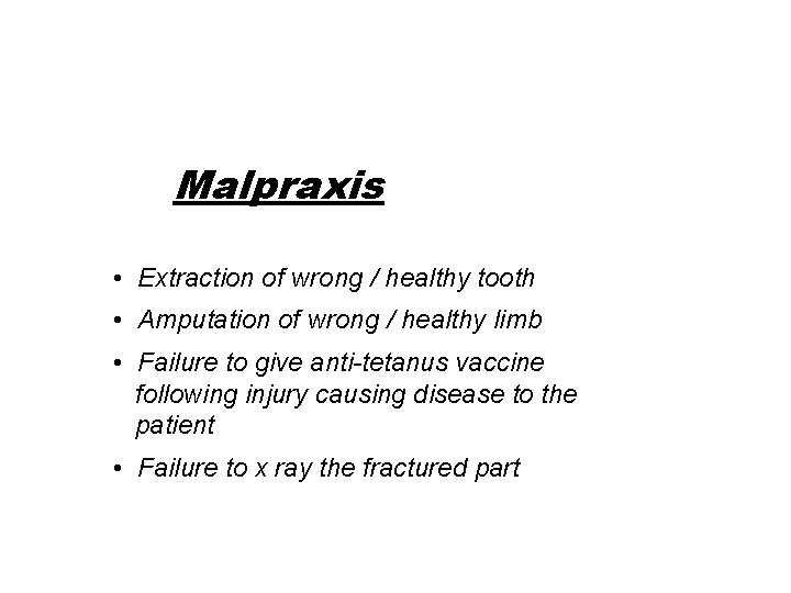 Malpraxis • Extraction of wrong / healthy tooth • Amputation of wrong / healthy