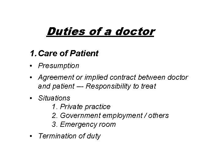 Duties of a doctor 1. Care of Patient • Presumption • Agreement or implied