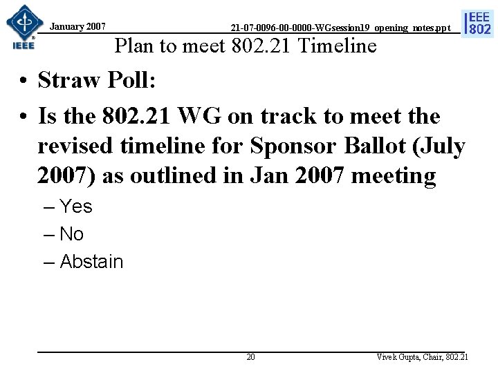 January 2007 21 -07 -0096 -00 -0000 -WGsession 19_opening_notes. ppt Plan to meet 802.