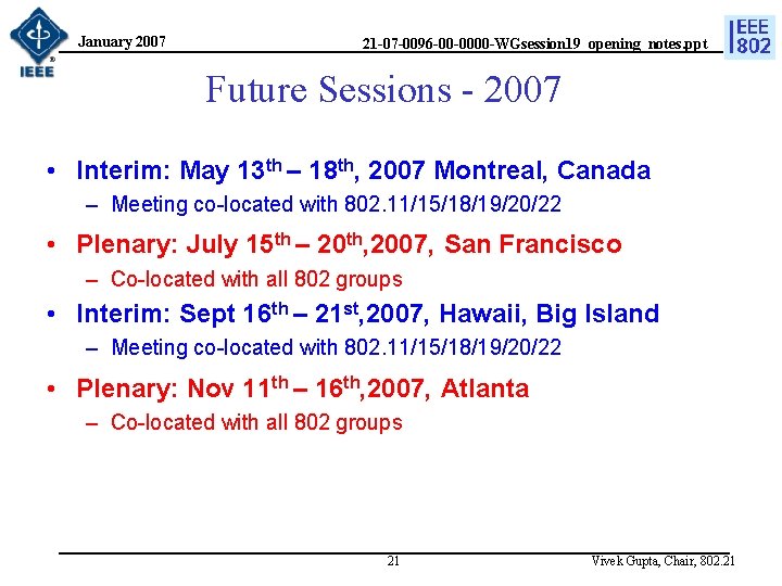 January 2007 21 -07 -0096 -00 -0000 -WGsession 19_opening_notes. ppt Future Sessions - 2007