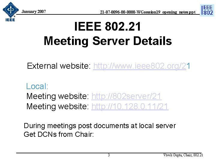 January 2007 21 -07 -0096 -00 -0000 -WGsession 19_opening_notes. ppt IEEE 802. 21 Meeting