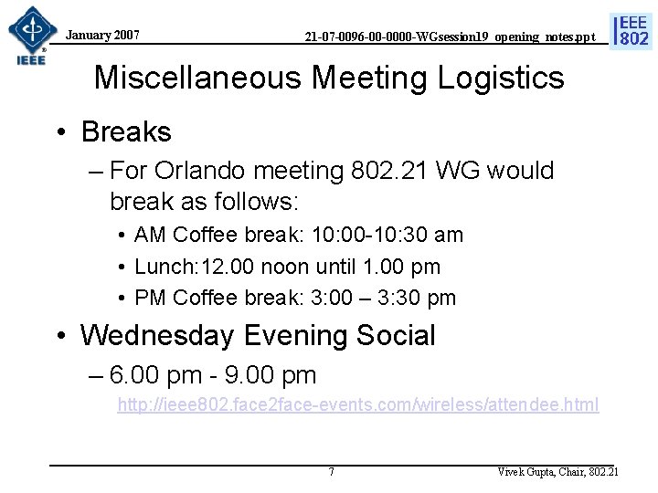 January 2007 21 -07 -0096 -00 -0000 -WGsession 19_opening_notes. ppt Miscellaneous Meeting Logistics •