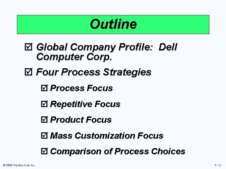 Outline þ Global Company Profile: Dell Computer Corp. þ Four Process Strategies þ Process