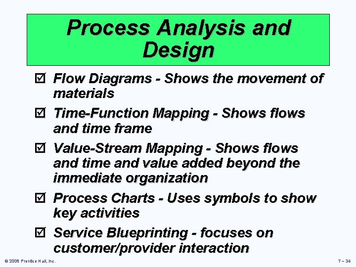 Process Analysis and Design þ Flow Diagrams - Shows the movement of materials þ