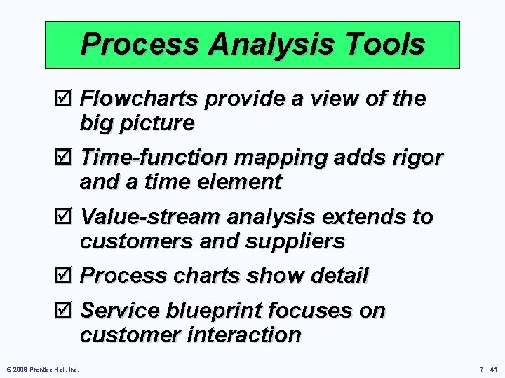 Process Analysis Tools þ Flowcharts provide a view of the big picture þ Time-function