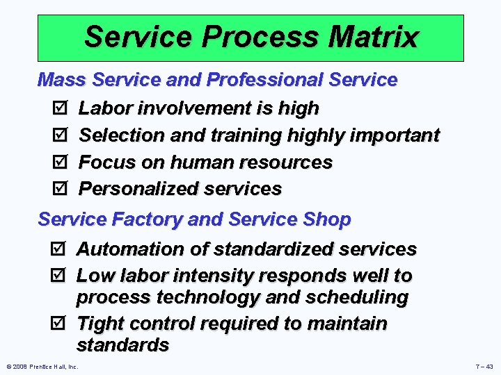 Service Process Matrix Mass Service and Professional Service þ Labor involvement is high þ