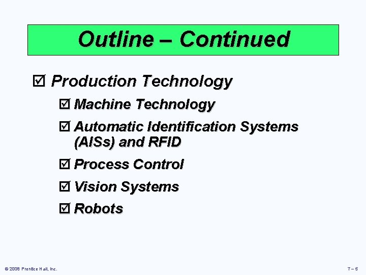 Outline – Continued þ Production Technology þ Machine Technology þ Automatic Identification Systems (AISs)