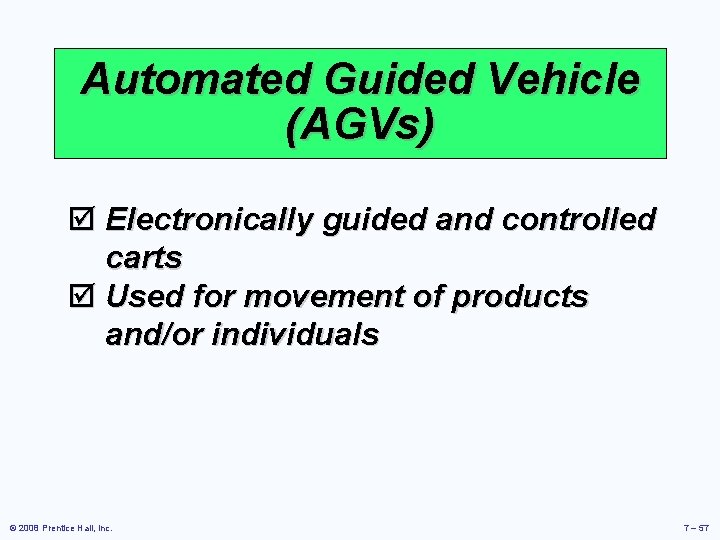 Automated Guided Vehicle (AGVs) þ Electronically guided and controlled carts þ Used for movement