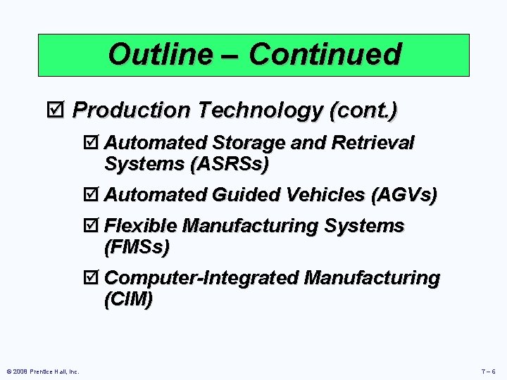 Outline – Continued þ Production Technology (cont. ) þ Automated Storage and Retrieval Systems