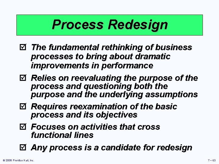 Process Redesign þ The fundamental rethinking of business processes to bring about dramatic improvements