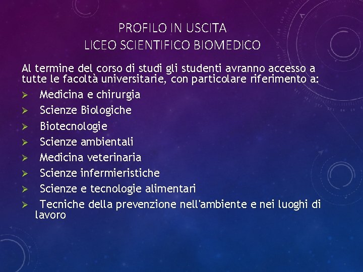 PROFILO IN USCITA LICEO SCIENTIFICO BIOMEDICO Al termine del corso di studi gli studenti