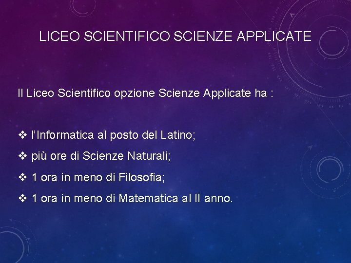 LICEO SCIENTIFICO SCIENZE APPLICATE Il Liceo Scientifico opzione Scienze Applicate ha : v l’Informatica