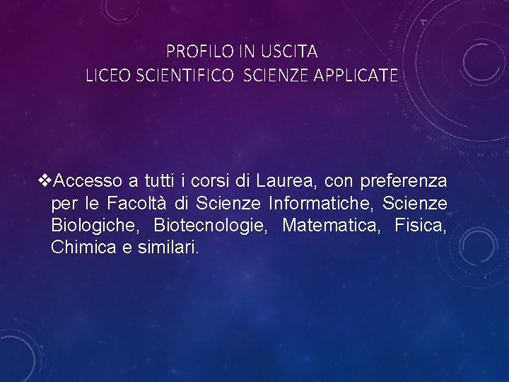 PROFILO IN USCITA LICEO SCIENTIFICO SCIENZE APPLICATE v. Accesso a tutti i corsi di