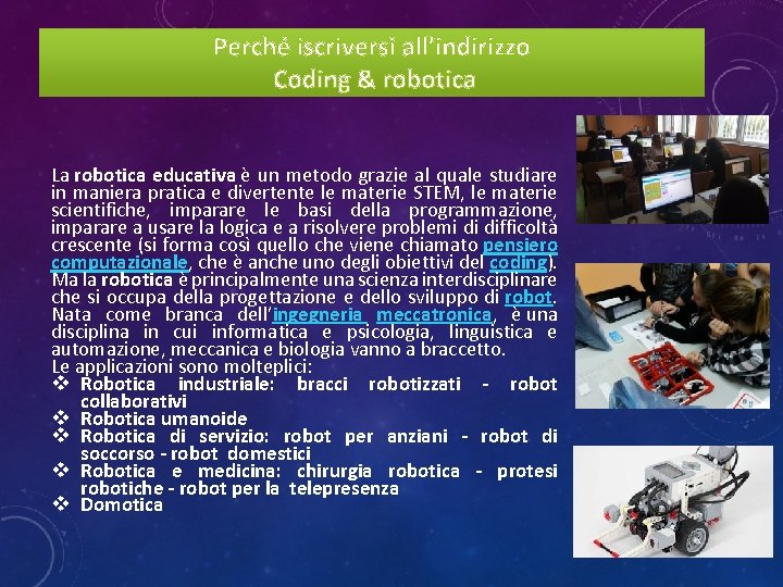 Perché iscriversi all’indirizzo Coding & robotica La robotica educativa è un metodo grazie al