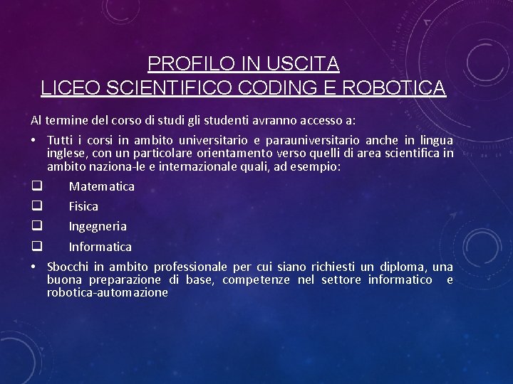 PROFILO IN USCITA LICEO SCIENTIFICO CODING E ROBOTICA Al termine del corso di studi