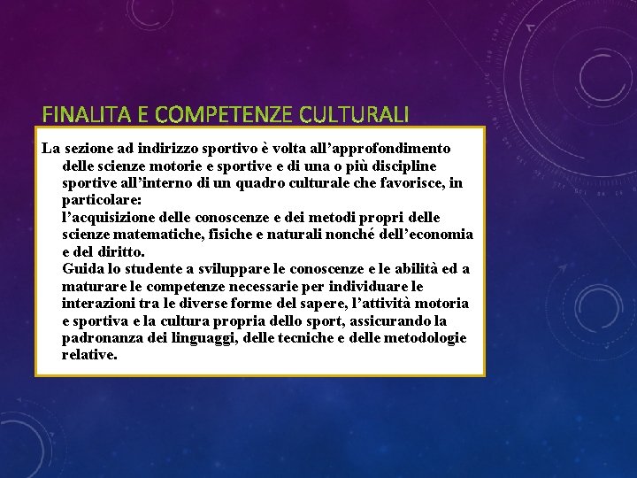 La sezione ad indirizzo sportivo è volta all’approfondimento delle scienze motorie e sportive e