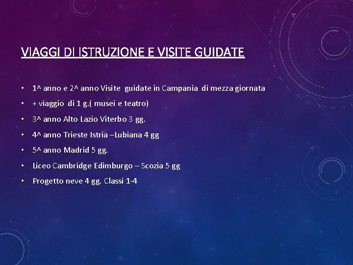 VIAGGI DI ISTRUZIONE E VISITE GUIDATE • 1^ anno e 2^ anno Visite guidate