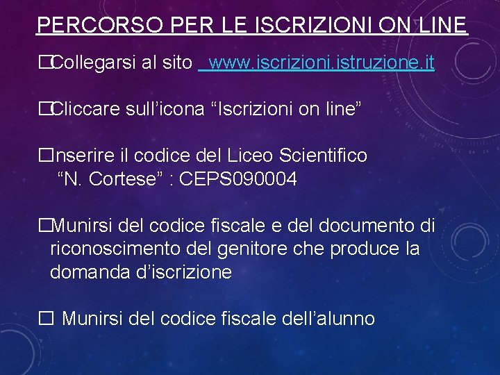 PERCORSO PER LE ISCRIZIONI ON LINE �Collegarsi al sito www. iscrizioni. istruzione. it �Cliccare