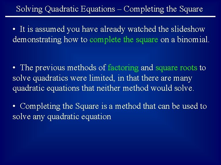 Solving Quadratic Equations – Completing the Square • It is assumed you have already