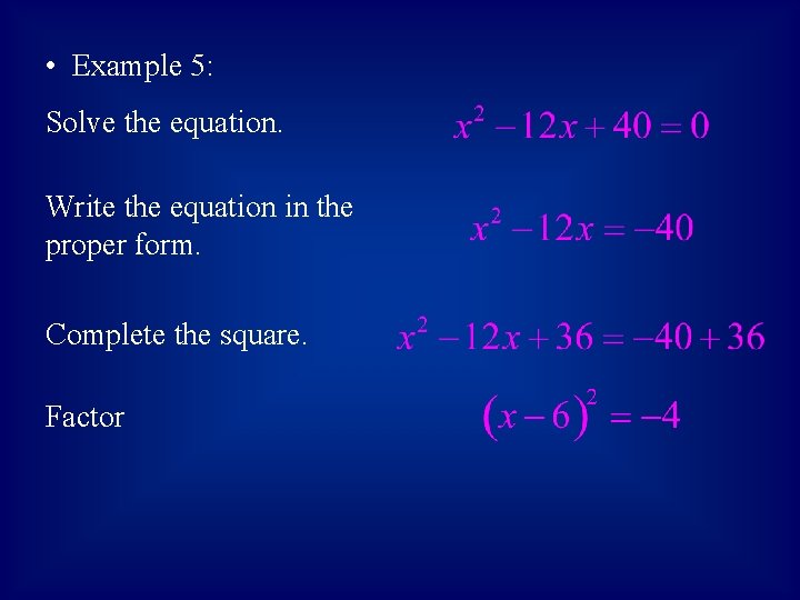  • Example 5: Solve the equation. Write the equation in the proper form.