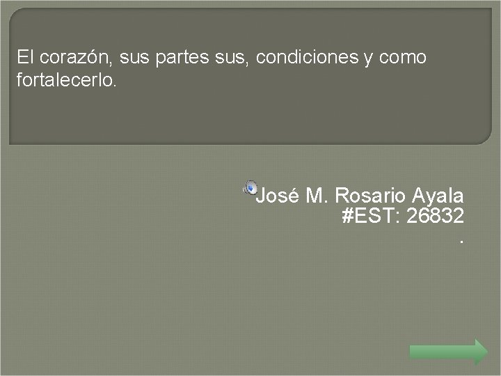 El corazón, sus partes sus, condiciones y como fortalecerlo. José M. Rosario Ayala #EST: