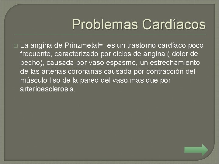 Problemas Cardíacos � La angina de Prinzmetal= es un trastorno cardíaco poco frecuente, caracterizado