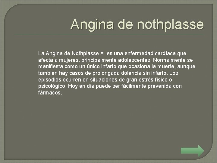 Angina de nothplasse La Angina de Nothplasse = es una enfermedad cardíaca que afecta