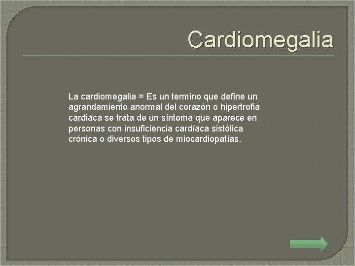 Cardiomegalia La cardiomegalia = Es un termino que define un agrandamiento anormal del corazón