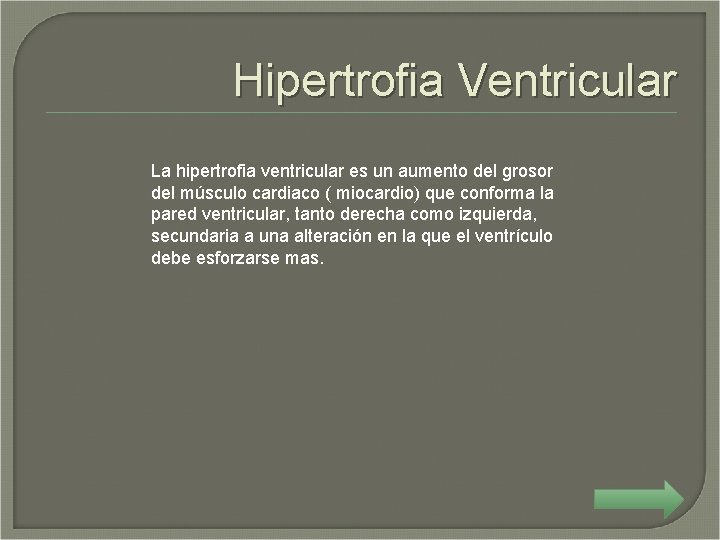 Hipertrofia Ventricular La hipertrofia ventricular es un aumento del grosor del músculo cardiaco (