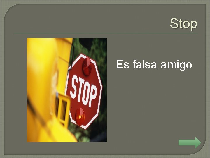 Stop Es falsa amigo 