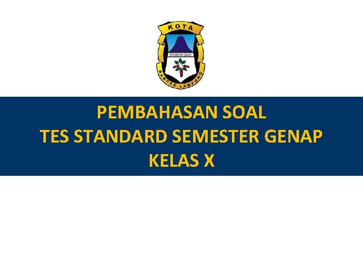 PEMBAHASAN SOAL TES STANDARD SEMESTER GENAP KELAS X 