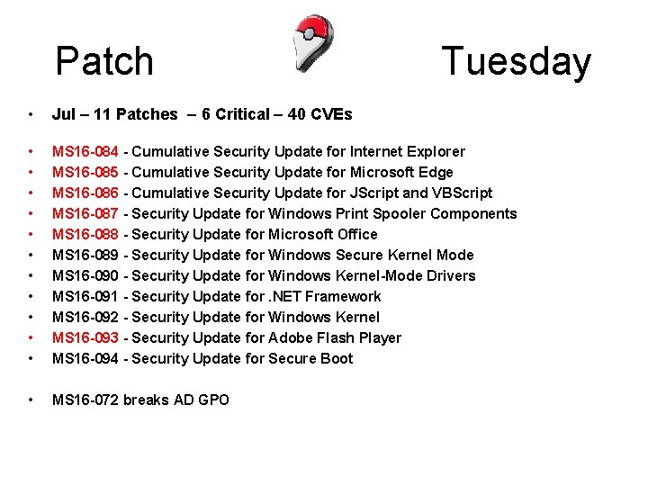 Patch Tuesday • Jul – 11 Patches – 6 Critical – 40 CVEs •