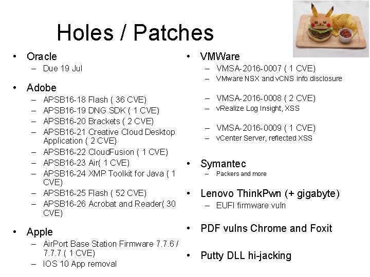 Holes / Patches • Oracle – Due 19 Jul • Adobe – – –