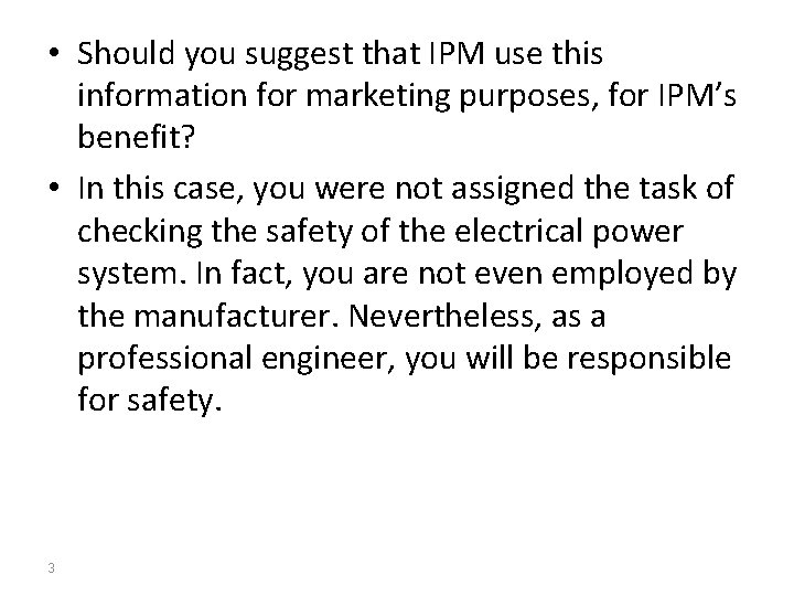  • Should you suggest that IPM use this information for marketing purposes, for