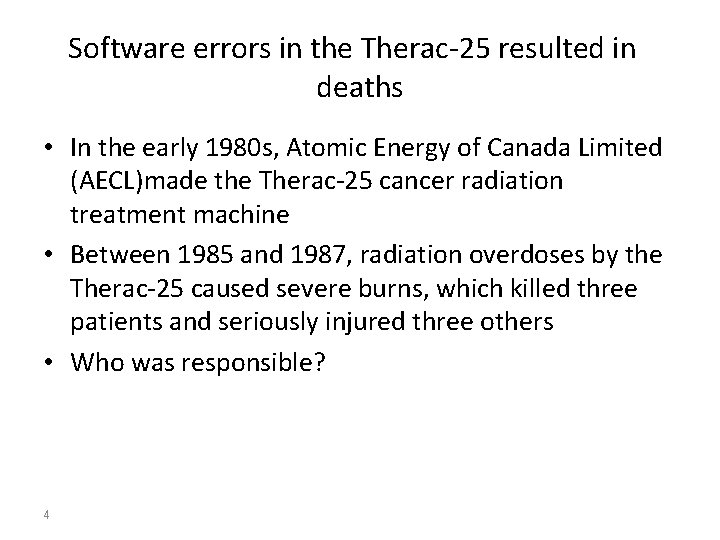 Software errors in the Therac-25 resulted in deaths • In the early 1980 s,