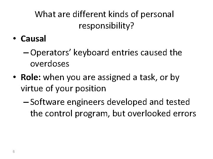 What are different kinds of personal responsibility? • Causal – Operators’ keyboard entries caused