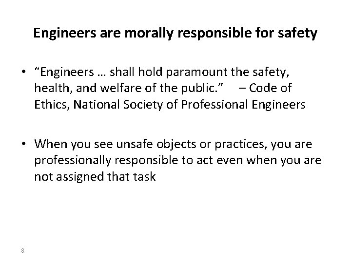 Engineers are morally responsible for safety • “Engineers … shall hold paramount the safety,